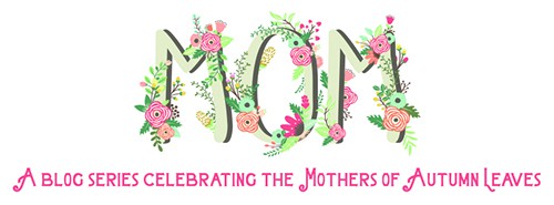 Mother's Day Blog Series